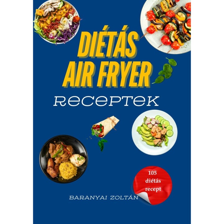 Baranyai Zoltán: Diétás Air Fryer Receptek