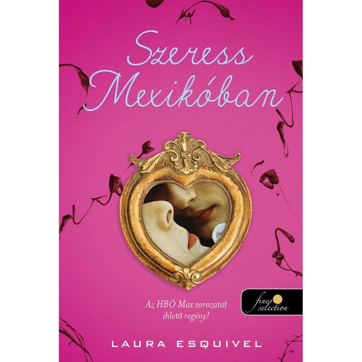 Laura Esquivel: Szeress Mexikóban (Ízek mágiája 1.)