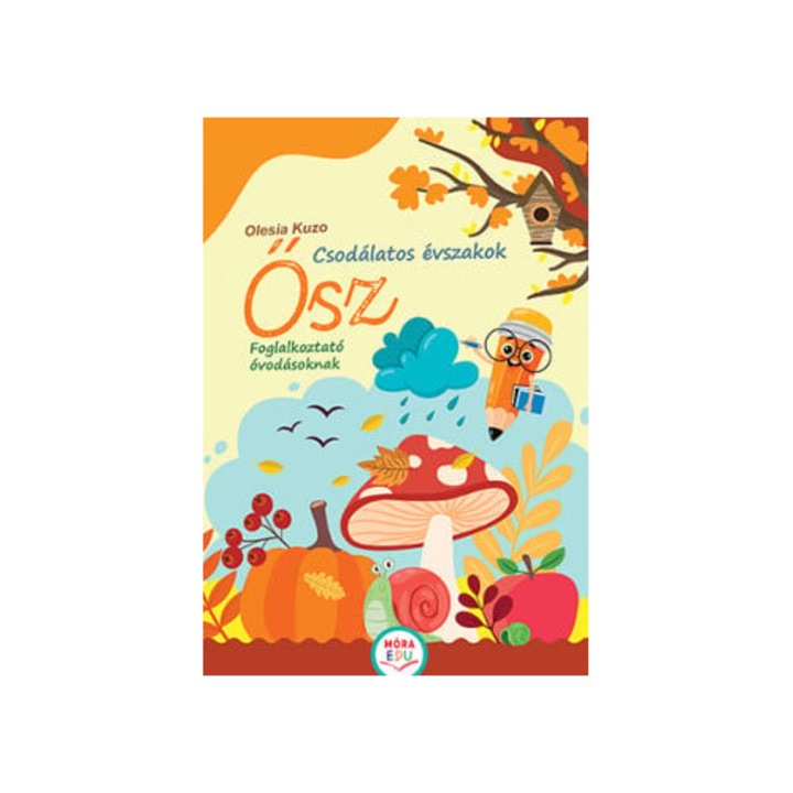 Móra Könyvkiadó; Csodálatos évszakok - Ősz - Foglalkoztató óvodásoknak