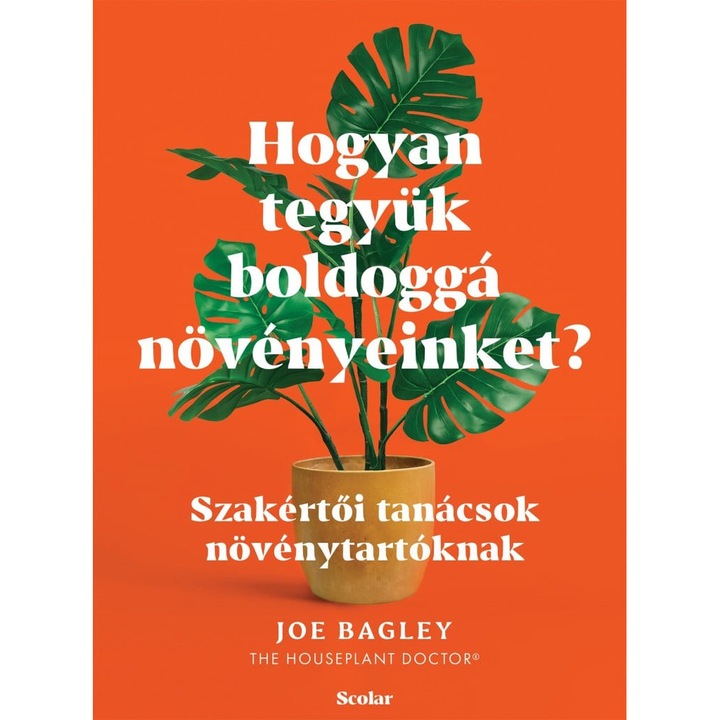 Joe Bagley: Hogyan tegyük boldoggá növényeinket