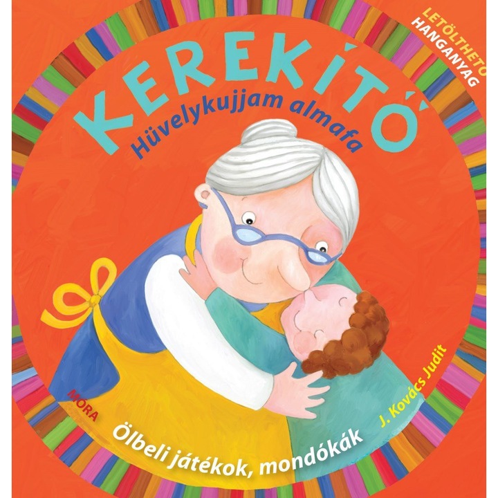 Móra Könyvkiadó: Kerekítő - Hüvelykujjam almafa