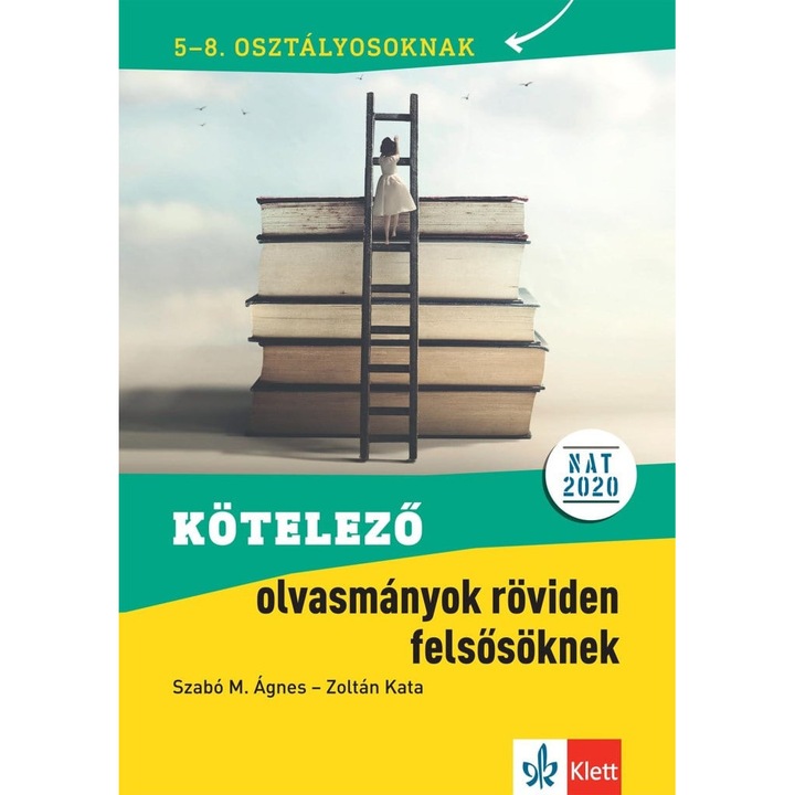 Szabó M. Ágnes, Zoltán Kata: Kötelező olvasmányok röviden felsősöknek 5-8. osztályosoknak