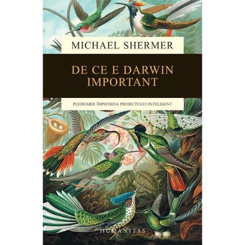 De ce e Darwin important - Michael Shermer De ce e Darwin important - Michael Shermer