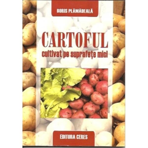 Cartoful Cultivat Pe Suprafete Mici - Boris Plamadeala