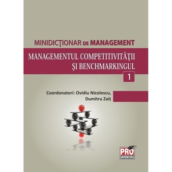 Managementul competitivitatii si benchmarkingul - Ovidiu Nicolescu, Dumitru Zait Managementul competitivitatii si benchmarkingul - Ovidiu Nicolescu, Dumitru Zait