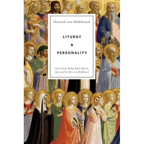 Liturgy and Personality, Dietrich Von Hildebrand (Author)