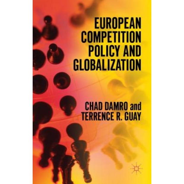 European Competition Policy and Globalization, Chad Damro (Author)