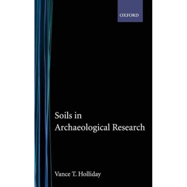 Soils in Archaeological Research, Vance T. Holliday (Author)