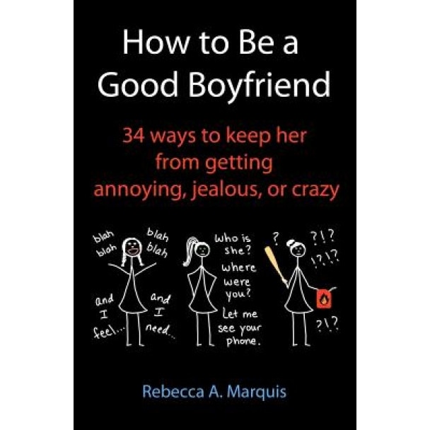 How to Be a Good Boyfriend, Rebecca A. Marquis (Author)