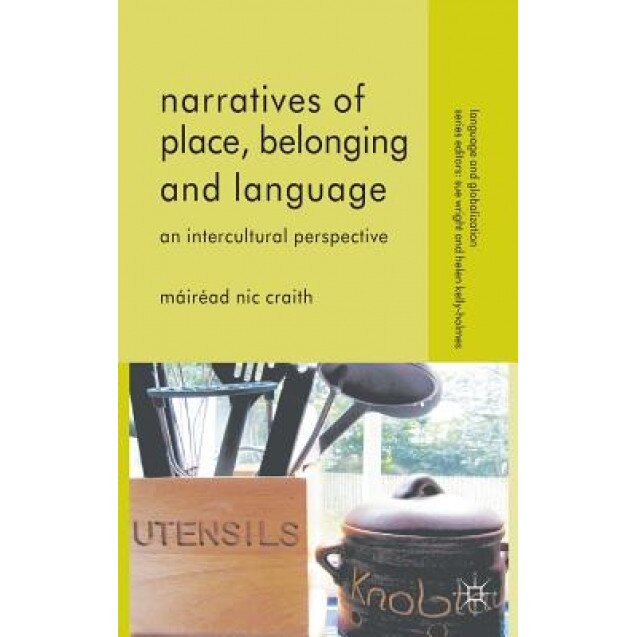 Narratives of Place, Belonging and Language: An Intercultural Perspective, Mirad Nic Craith (Author)