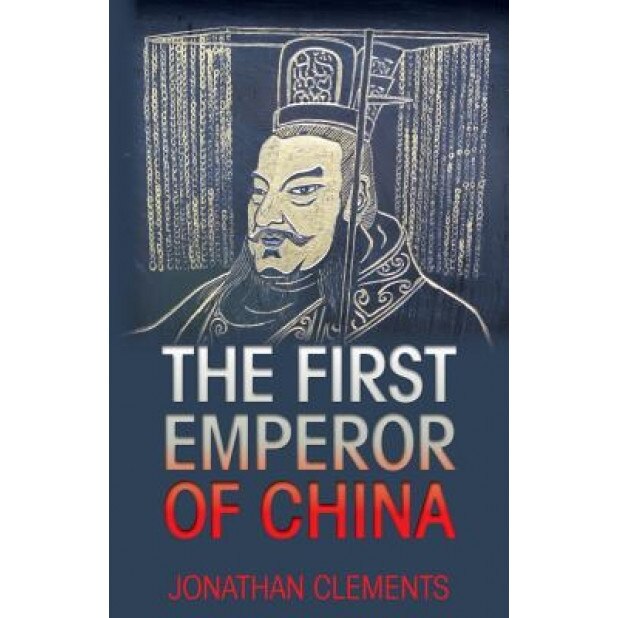 The First Emperor of China, Jonathan Clements (Author)
