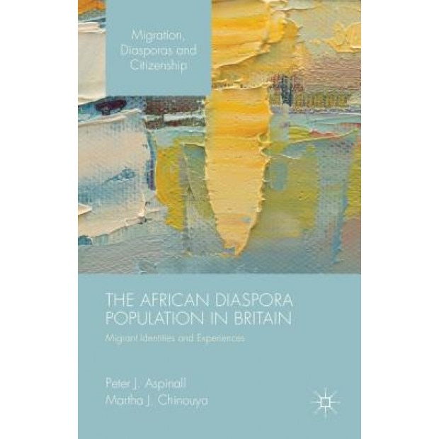 The African Diaspora Population in Britain: Migrant Identities and Experiences, Peter J. Aspinall (Author)
