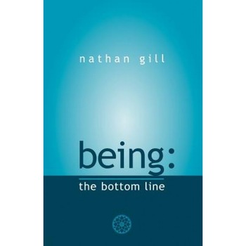 Being: The Bottom Line - Nathan Gill (Author) Being: The Bottom Line - Nathan Gill (Author)
