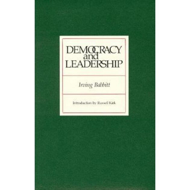 Democracy and Leadership, Irving Babbitt (Author)