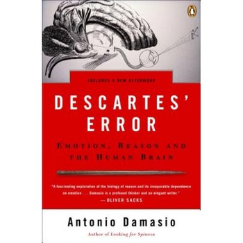 Descartes' Error: Emotion, Reason, and the Human Brain - Antonio R. Damasio Descartes' Error: Emotion, Reason, and the Human Brain - Antonio R. Damasio