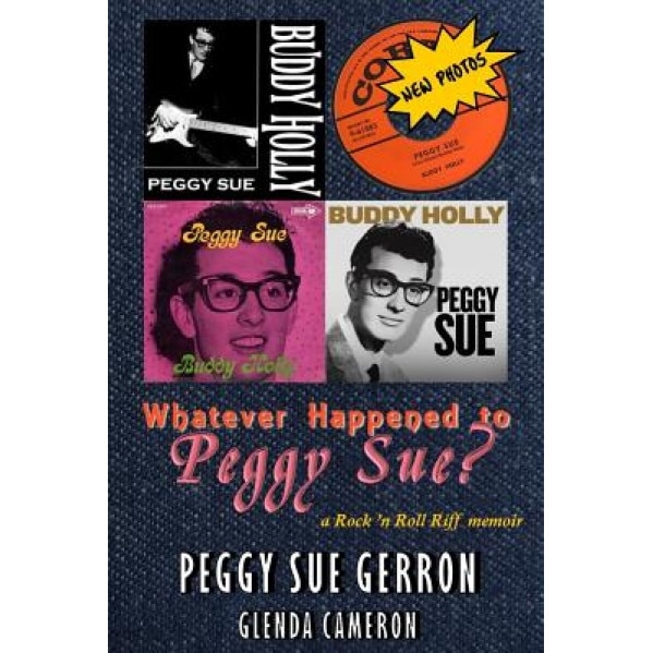 Whatever Happened to Peggy Sue?: A Rock 'n Roll Riff Memoir, Peggy Sue Gerron Gerron (Author)