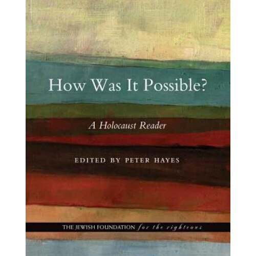 How Was It Possible?: A Holocaust Reader, Jewish Foundation for the Righteous (Author)