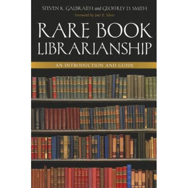 Rare Book Librarianship: An Introduction and Guide, Geoffrey D. Smith (Author)
