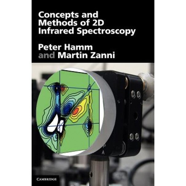 Concepts and Methods of 2D Infrared Spectroscopy, Peter Hamm (Author)