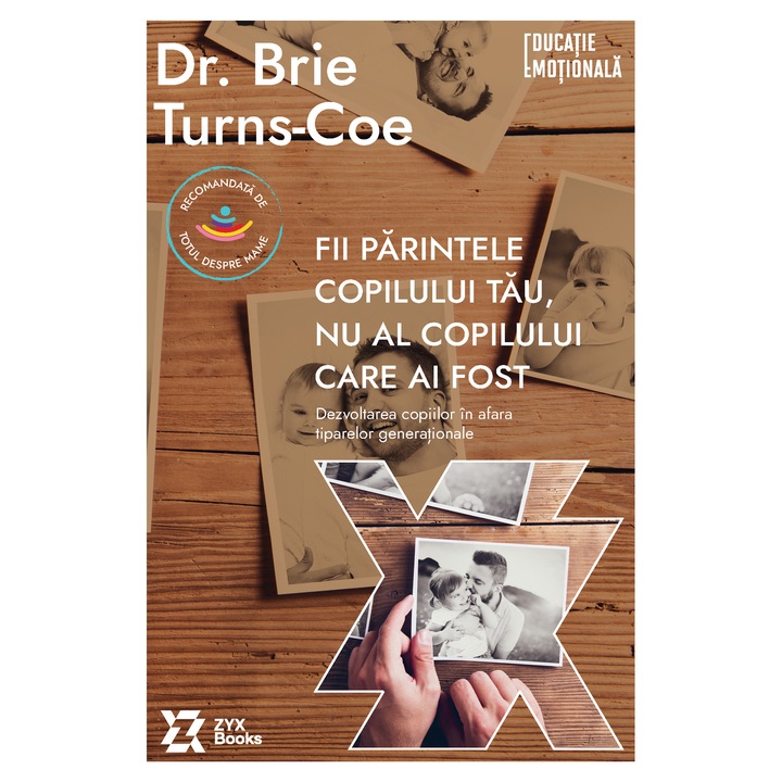 Fii parintele copilului tau, nu al copilului care ai fost - Dr. Brie Turns-Coe