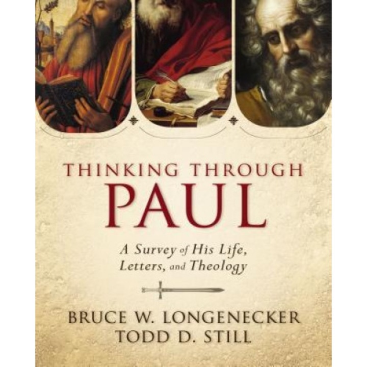 Thinking Through Paul: A Survey of His Life, Letters, and Theology, Bruce W. Longenecker (Author)
