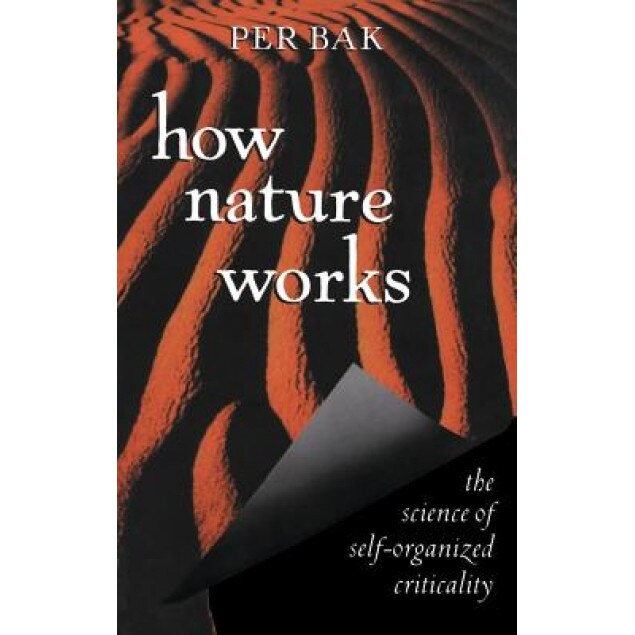 How Nature Works: The Science of Self-Organized Criticality, Per Bak (Author)