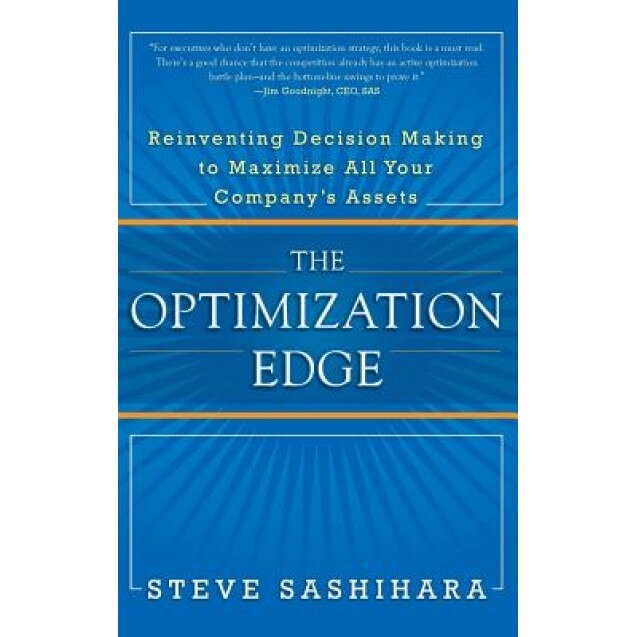 The Optimization Edge: Reinventing Decision Making to Maximize All Your Company's Assets - Steve Sashihara (Author)