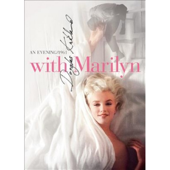 With Marilyn: An Evening 1961, Douglas Kirkland (Author)