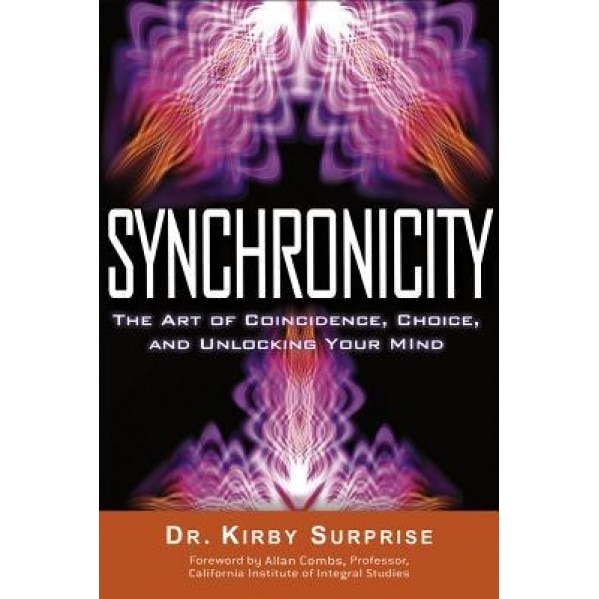 Synchronicity: The Art of Coincidence, Choice, and Unlocking Your Mind - Kirby Surprise (Author)