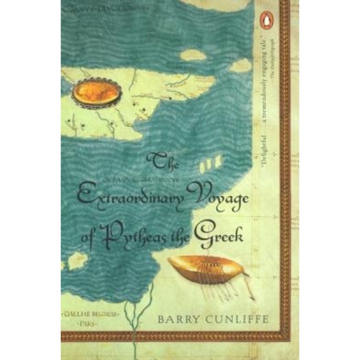 The Extraordinary Voyage of Pytheas the Greek, Barry Cunliffe (Author)