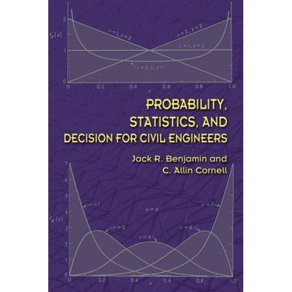 Probability, Statistics, and Decision for Civil Engineers, Jack R. Benjamin (Author)