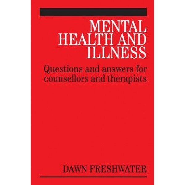Mental Health and Illness: Questions and Answers for Counsellors and Therapists - Dawn Freshwater (Author)