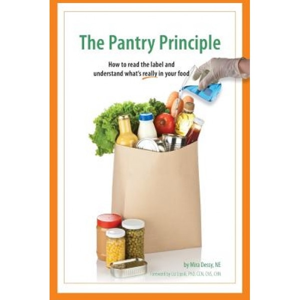 The Pantry Principle: How to Read the Label and Understand What's Really in Your Food, Mira Dessy Ne (Author)