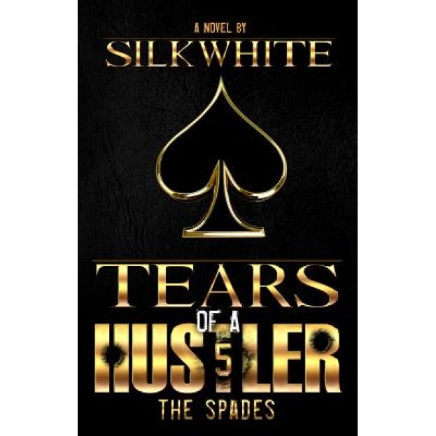 Tears of a Hustler PT 5, Silk White (Author)