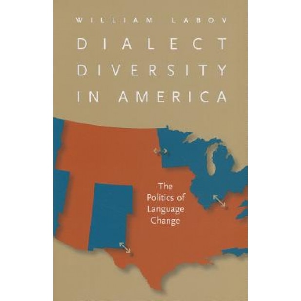 Dialect Diversity in America: The Politics of Language Change, William Labov (Author)