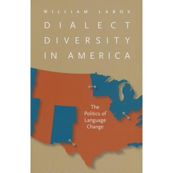 Dialect Diversity in America: The Politics of Language Change, William Labov (Author) Dialect Diversity in America: The Politics of Language Change, William Labov (Author)