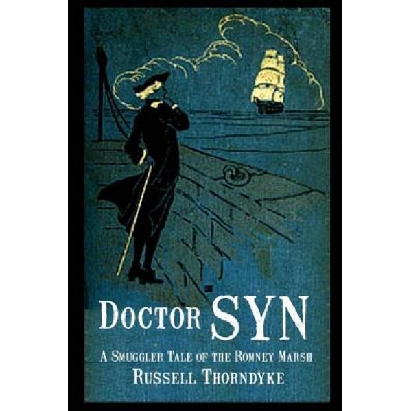 Doctor Syn: A Smuggler Tale of the Romney Marsh, Russell Thorndyke (Author)