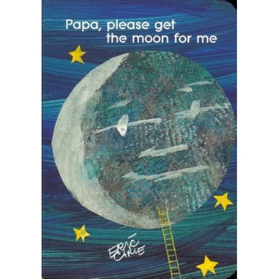 Papa, Please Get the Moon for Me, Eric Carle