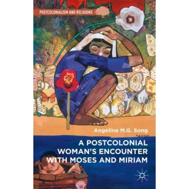 A Postcolonial Woman S Encounter with Moses and Miriam, Angeline M. G. Song (Author)