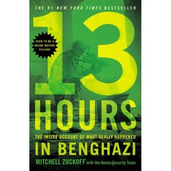 13 Hours: The Inside Account of What Really Happened in Benghazi, Mitchell Zuckoff (Author) 13 Hours: The Inside Account of What Really Happened in Benghazi, Mitchell Zuckoff (Author)