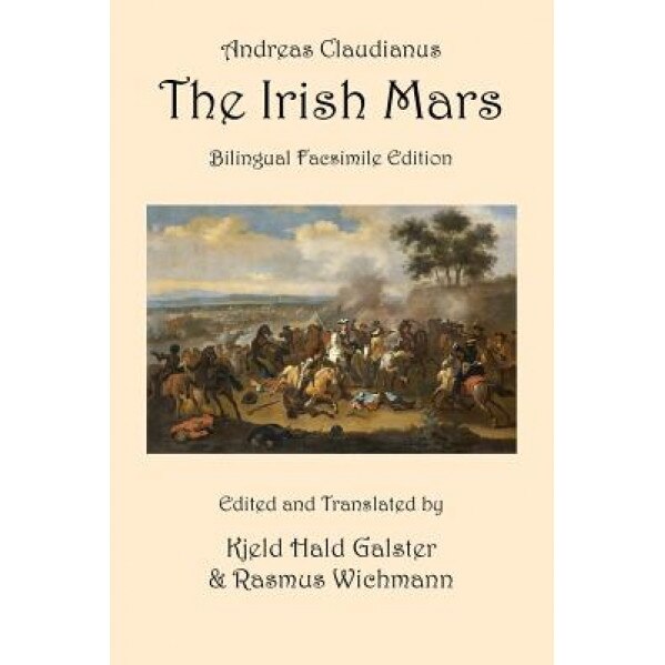 The Irish Mars: Bilingual Facsimile Edition, Andreas Claudianus (Author)