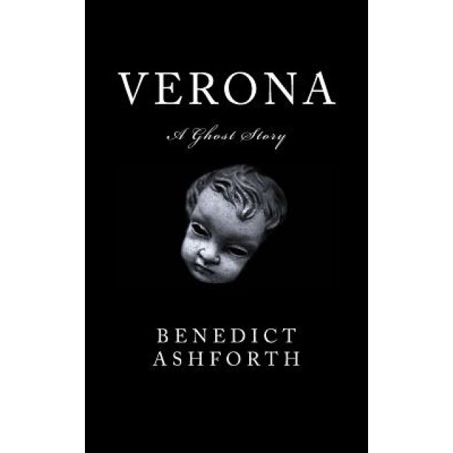 Verona: A Ghost Story, Benedict Ashforth (Author)