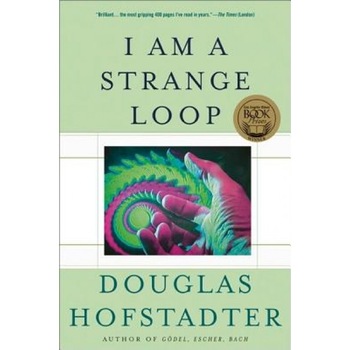 I Am a Strange Loop, Douglas R. Hofstadter I Am a Strange Loop, Douglas R. Hofstadter