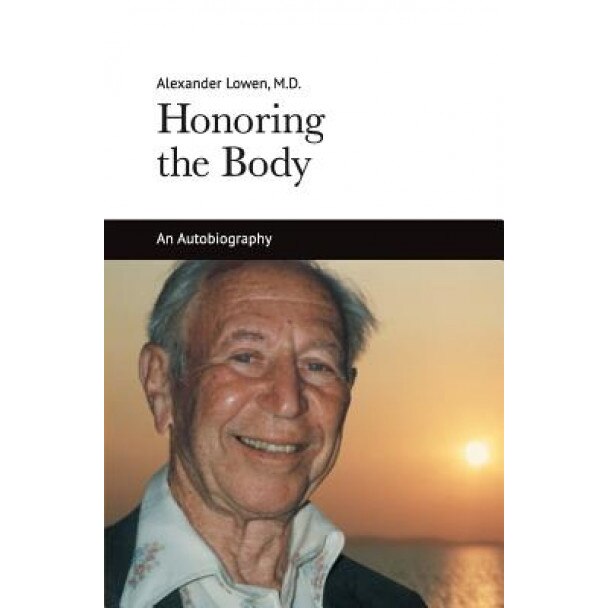 Honoring the Body, Alexander Lowen (Author)