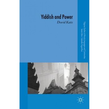 Yiddish and Power: Ten Overhauls of a Stateless Language, Dovid Katz (Author) Yiddish and Power: Ten Overhauls of a Stateless Language, Dovid Katz (Author)