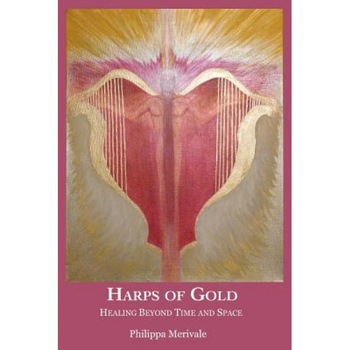 Harps of Gold - Phillipa Merivale (Author) Harps of Gold - Phillipa Merivale (Author)