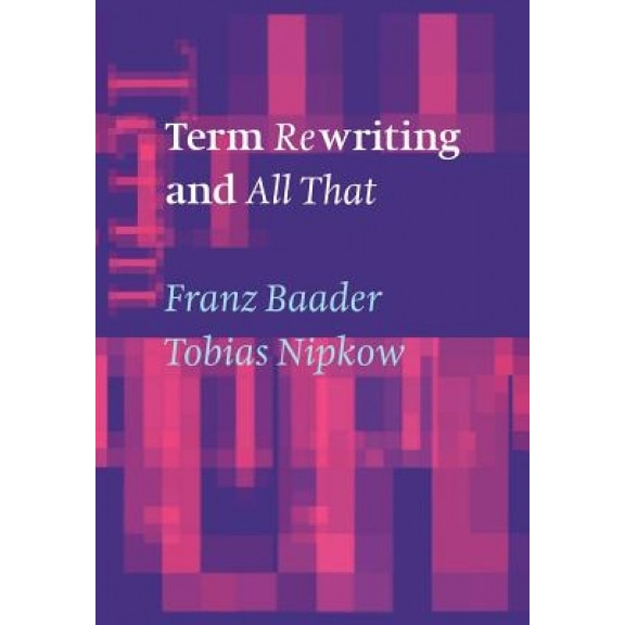 Term Rewriting and All That - Tobias Nipkow (Author)