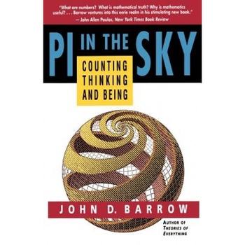 Pi in the Sky: Counting, Thinking, and Being, John D. Barrow (Author) Pi in the Sky: Counting, Thinking, and Being, John D. Barrow (Author)