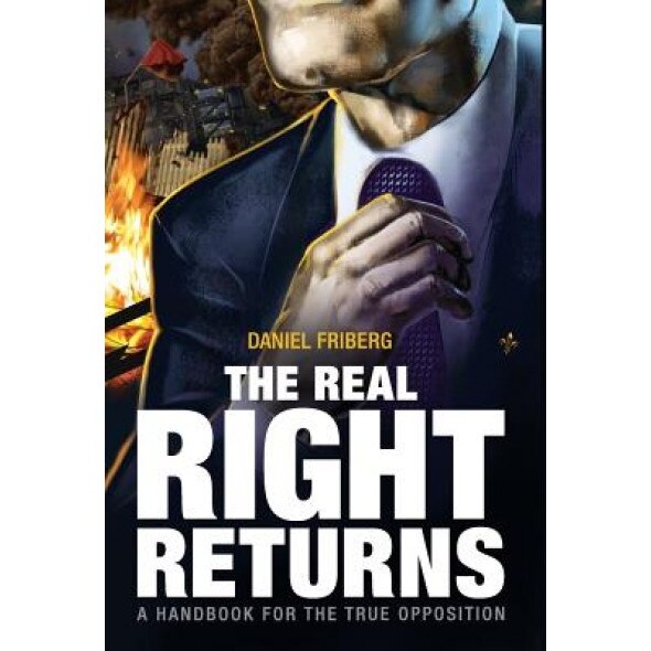The Real Right Returns, Daniel Friberg (Author)