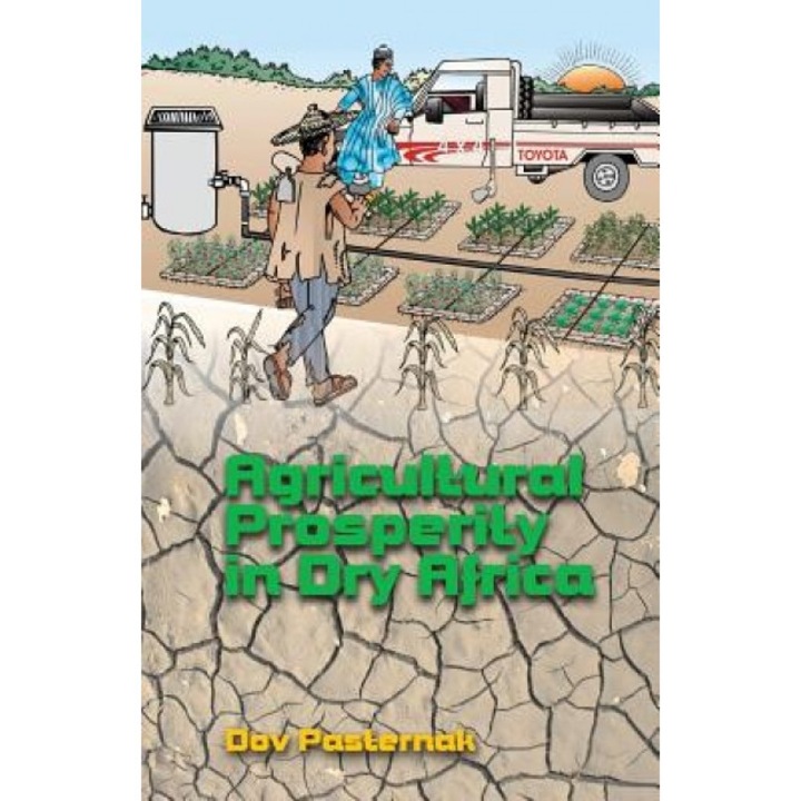 Agricultural Prosperity in Dry Africa, Prof Dov Pasternak (Author)